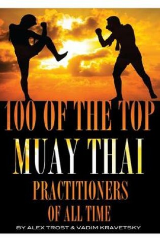 Cover of 100 of the Top Muay Thai Practitioners of All Time