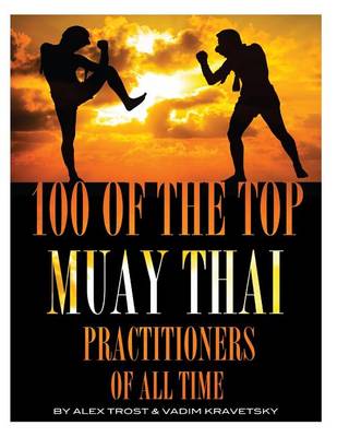 Book cover for 100 of the Top Muay Thai Practitioners of All Time