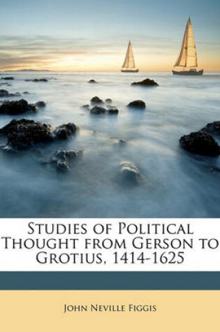 Cover of Studies of Political Thought from Gerson to Grotius, 1414-1625