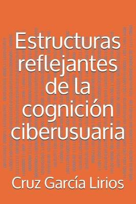 Book cover for Estructuras Reflejantes de la Cognici n Ciberusuaria