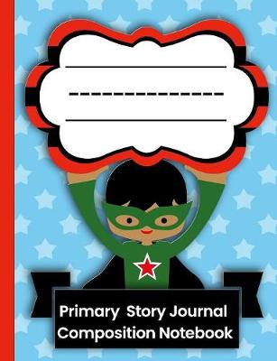 Book cover for Primary Story Journal Composition Notebook