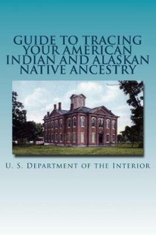 Cover of Guide to Tracing Your American Indian and Alaskan Native Ancestry