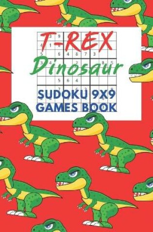 Cover of T-Rex Dinosaur Sudoku 9x9 Games Book