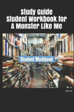 Cover of Study Guide Student Workbook for a Monster Like Me