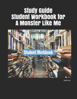 Book cover for Study Guide Student Workbook for a Monster Like Me