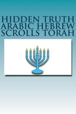 Cover of Hidden Truth Arabic Hebrew Scrolls Torah