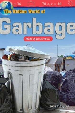 Cover of The Hidden World of Garbage: Multi-Digit Numbers