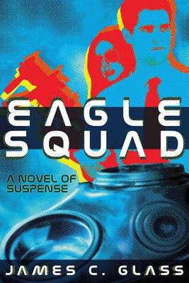 Book cover for Eagle Squad: A Novel of Suspense