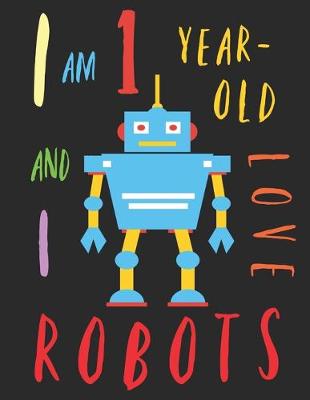Book cover for I Am 1 Year-Old and I Love Robots