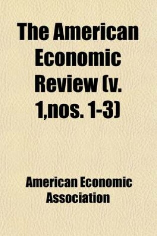 Cover of The American Economic Review (Volume 1, Nos. 1-3)