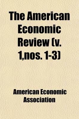 Book cover for The American Economic Review (Volume 1, Nos. 1-3)