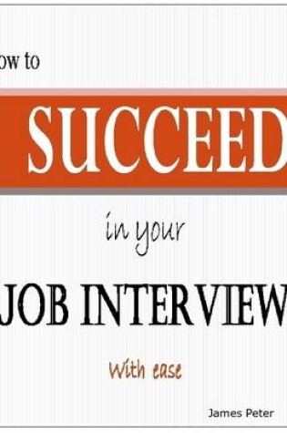 Cover of How to Succeed in Your Job Interview with Ease