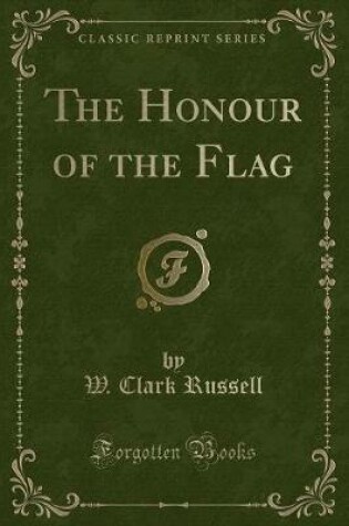 Cover of The Honour of the Flag (Classic Reprint)