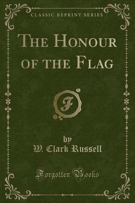 Book cover for The Honour of the Flag (Classic Reprint)