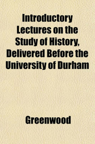 Cover of Introductory Lectures on the Study of History, Delivered Before the University of Durham