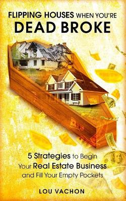 Book cover for Flipping Houses When You're Dead Broke