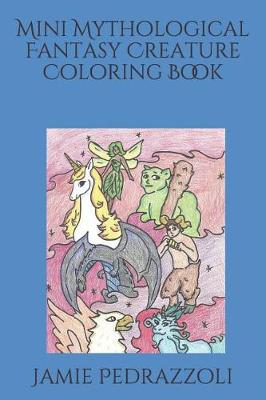 Book cover for Mini Mythological Fantasy Creature Coloring Book