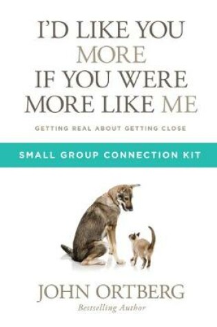 Cover of I'd Like You More If You Were More Like Me Small Group Connection Kit