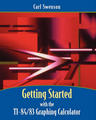 Book cover for Getting Started with the TI-84/83 Graphing Calculator