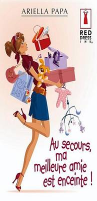 Book cover for Au Secours, Ma Meilleure Amie Est Enceinte