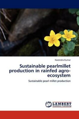 Cover of Sustainable pearlmillet production in rainfed agro-ecosystem