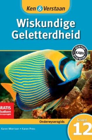 Cover of Ken & Verstaan Wiskundige Geletterdheid Onderwysersgids Graad 12 Afrikaans