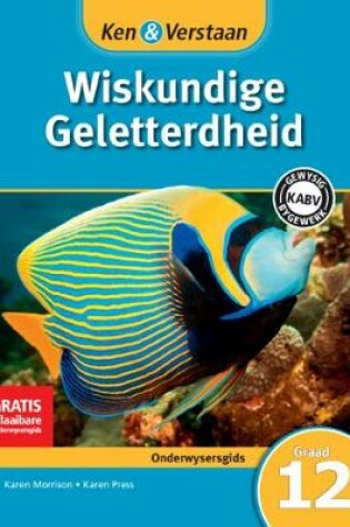 Cover of Ken & Verstaan Wiskundige Geletterdheid Onderwysersgids Graad 12 Afrikaans