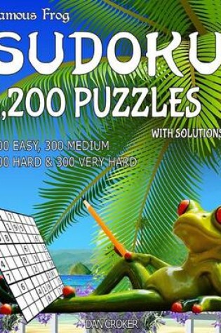 Cover of Famous Frog Sudoku 1,200 Puzzles With Solutions. 300 Easy, 300 Medium, 300 Hard & 300 Very Hard