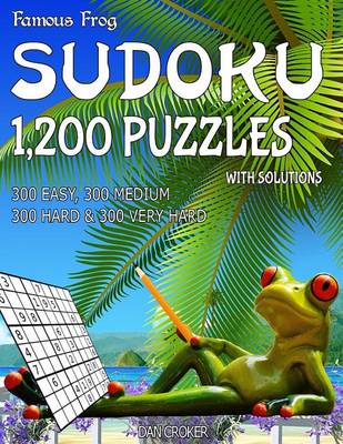 Book cover for Famous Frog Sudoku 1,200 Puzzles With Solutions. 300 Easy, 300 Medium, 300 Hard & 300 Very Hard