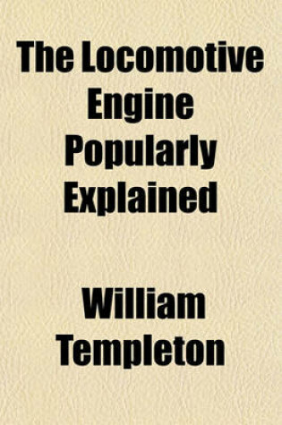 Cover of The Locomotive Engine Popularly Explained