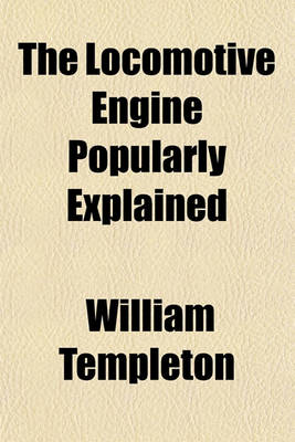 Book cover for The Locomotive Engine Popularly Explained