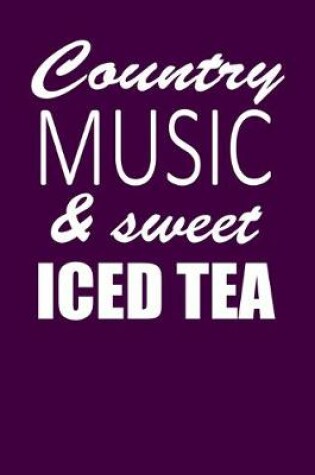 Cover of Country Music & Sweet Iced Tea