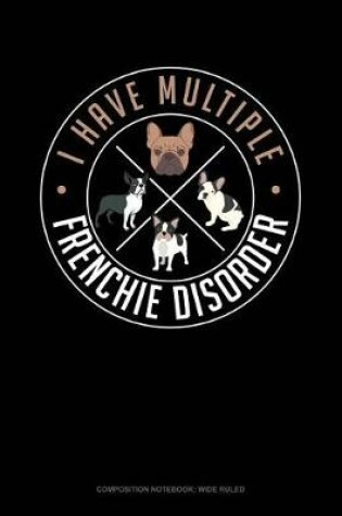 Cover of I Have Multiple Frenchie Disorder