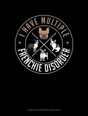 Book cover for I Have Multiple Frenchie Disorder