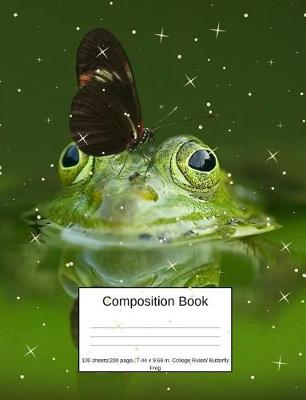 Book cover for Composition Book 100 Sheets/200 Pages/7.44 X 9.69 In. College Ruled/ Butterfly Frog