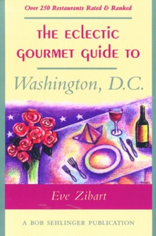 Cover of The Eclectic Gourmet Guide to Washington, D.C.