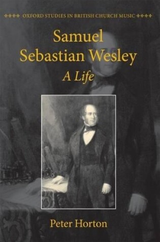 Cover of Samuel Sebastian Wesley: A Life