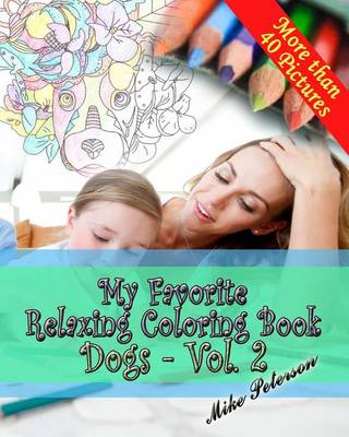 Book cover for My Favorite Relaxing Coloring Book - Dogs - Vol.2