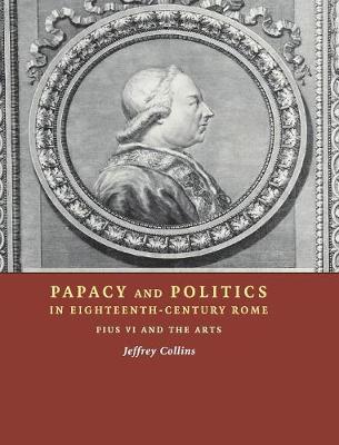 Book cover for Papacy and Politics in Eighteenth-Century Rome