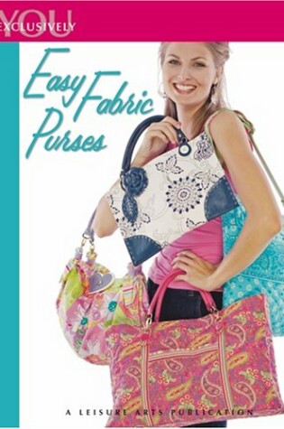 Cover of Exclusively You Easy Fabric Purses