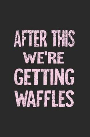 Cover of After This We're Getting Waffles