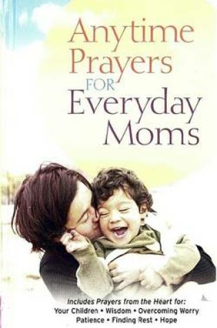 Cover of Anytime Prayers for Everyday Moms