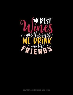 Book cover for The Best Wines Are The Ones We Drink With Friends