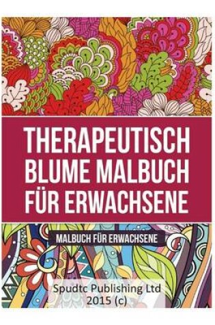 Cover of Therapeutisch Blume Malbuch fur Erwachsene