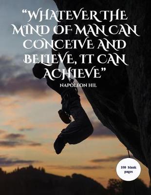 Book cover for "whatever the Mind of Man Can Conceive and Believe, It Can Achieve"