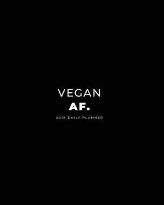 Book cover for 2019 Daily Planner; Vegan Af.