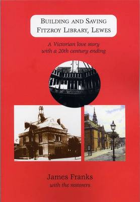 Book cover for Building and Saving Fitzroy Library, Lewes