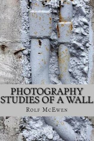 Cover of Photography - Studies of a Wall