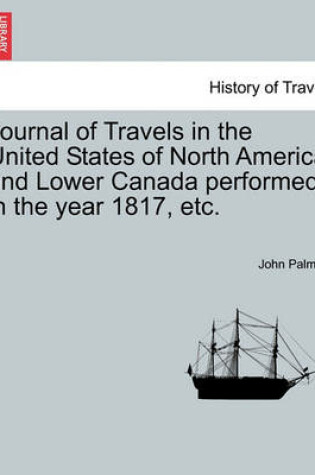 Cover of Journal of Travels in the United States of North America and Lower Canada Performed in the Year 1817, Etc.