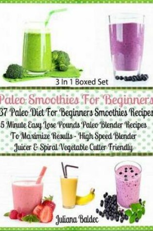 Cover of Paleo Smoothies for Beginners: 37 Paleo Diet Beginners